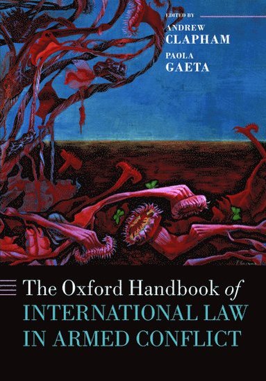 bokomslag The Oxford Handbook of International Law in Armed Conflict