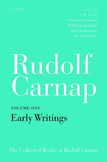 A.W. Carus, Michael Friedman, Wolfgang Kienzler, Alan Richardson, Sven Schlotter - Rudolf Carnap: Early Writings, Inbunden