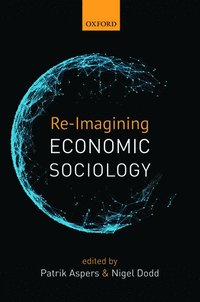 bokomslag Re-Imagining Economic Sociology