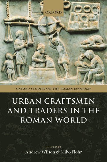 Urban Craftsmen and Traders in the Roman World 1