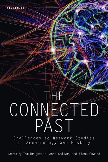 BRUGHMANS ET AL, Tom Brughmans, Anna Collar, Fiona Coward - The Connected Past, Inbunden