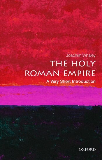 Joachim Whaley - The Holy Roman Empire, Häftad