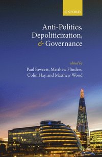bokomslag Anti-Politics, Depoliticization, and Governance