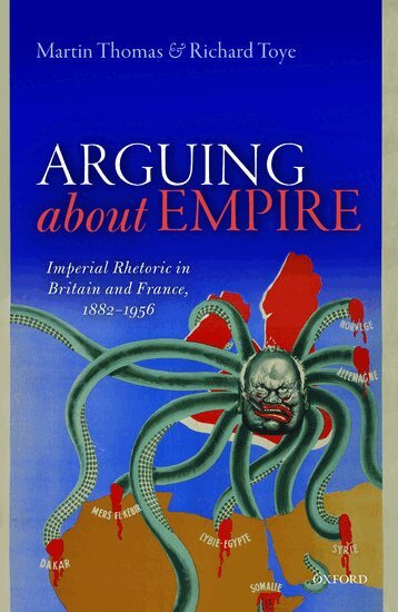 Martin Thomas, Richard Toye - Arguing about Empire, Inbunden