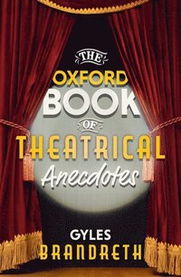 bokomslag The Oxford Book of Theatrical Anecdotes
