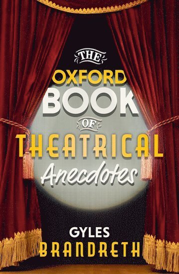 The Oxford Book of Theatrical Anecdotes 1