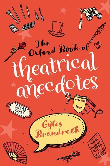Gyles Brandreth - The Oxford Book of Theatrical Anecdotes, Häftad