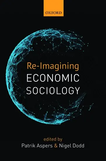 Patrik Aspers, Nigel Dodd - Re-Imagining Economic Sociology, Häftad