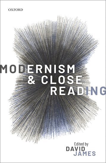 David James - Modernism and Close Reading, Inbunden