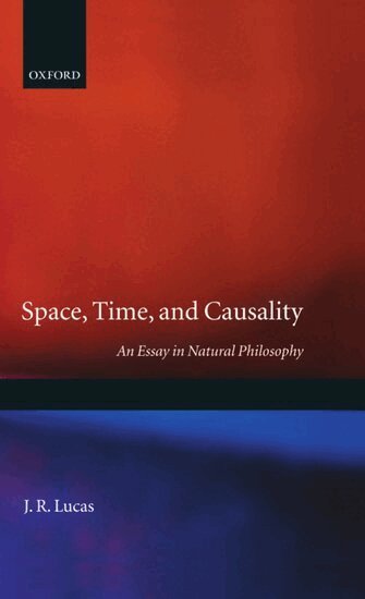 J. R. Lucas - Space, Time and Causality, Inbunden