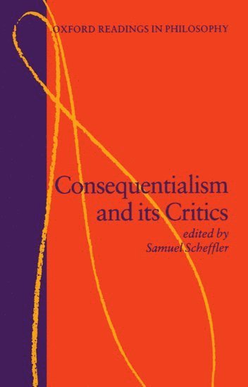 Samuel Scheffler - Consequentialism and its Critics, Häftad