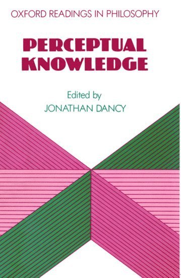 Jonathan Dancy, University of Keele) Dancy, Jonathan (Senior Lecturer in Philosophy, Senior Lecturer in Philosophy - Perceptual Knowledge, Häftad