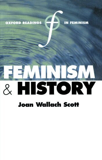 Joan Wallach Scott - Feminism and History, Häftad