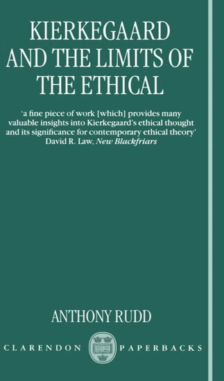 Anthony Rudd - Kierkegaard and the Limits of the Ethical, Häftad