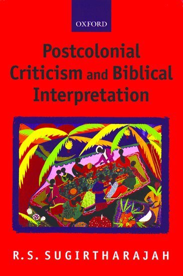 R. S. Sugirtharajah - Postcolonial Criticism and Biblical Interpretation, Häftad