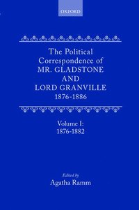 bokomslag The Political Correspondence of Mr. Gladstone and Lord Granville 1876-1886