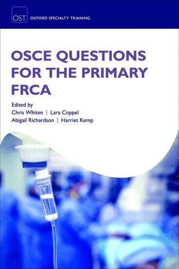 Chris Whiten, Lara Coppel, Abigail Richardson, Harriet Kemp - OSCE Questions for the Primary FRCA, Häftad