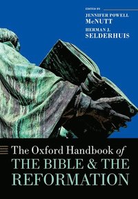 bokomslag The Oxford Handbook of the Bible and the Reformation