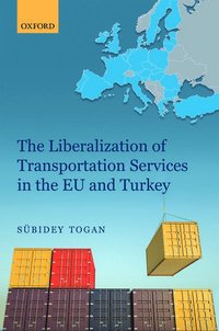 bokomslag The Liberalization of Transportation Services in the EU and Turkey