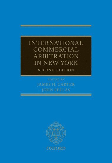 James H. Carter, John Fellas, Wilmer Cutler Pickering Hale and Dorr LLP) Carter, James H. (Senior Counsel, Senior Counsel, Hughes Hubbard and Reed LLP) Fellas, John (Partner, Partner, James H Carter - International Commercial Arbitration in New York, Inbunden