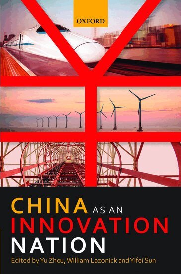 Yu Zhou, William Lazonick, Yifei Sun - China as an Innovation Nation, Inbunden
