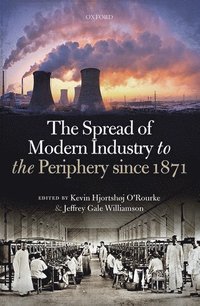 bokomslag The Spread of Modern Industry to the Periphery since 1871