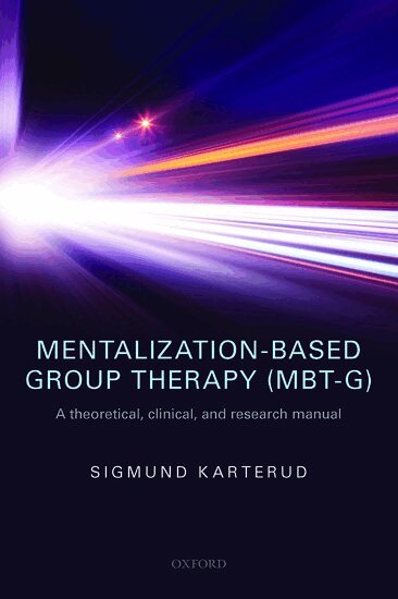 Sigmund Karterud - Mentalization-Based Group Therapy (MBT-G), Häftad
