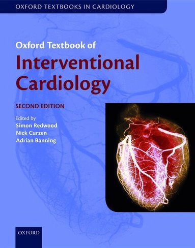 Simon Redwood, Nick Curzen, Adrian Banning - Oxford Textbook of Interventional Cardiology, Inbunden