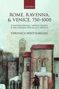 bokomslag Rome, Ravenna, and Venice, 750-1000