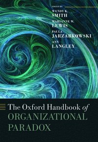 bokomslag The Oxford Handbook of Organizational Paradox
