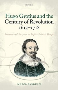 bokomslag Hugo Grotius and the Century of Revolution, 1613-1718