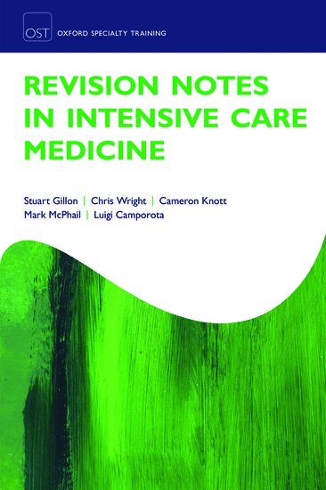 Stuart Gillon, Chris Wright, Cameron Knott, Mark McPhail, Luigi Camporota - Revision Notes in Intensive Care Medicine, Häftad