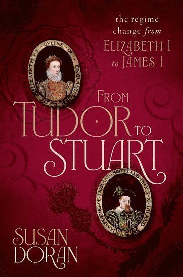Susan Doran, University of Oxford) Doran, Susan (Professor of Early Modern British History, University of Oxford, and Senior Research Fellow, Jesus College, Susan (Professor of Early Mode... Doran - From Tudor to Stuart, Inbunden