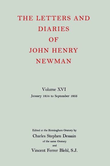 john Henry Newman, Charles Stephen Dessain - The Letters and Diaries of John Henry Newman: Volume XVI: Founding a University: January 1854 to September 1855, Inbunden