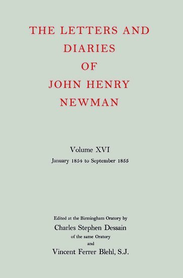 The Letters and Diaries of John Henry Newman: Volume XVI: Founding a University: January 1854 to September 1855 1