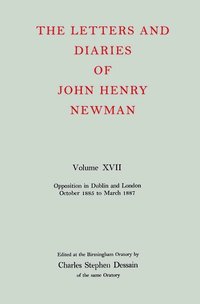 bokomslag The Letters and Diaries of John Henry Newman: Volume XVII: Opposition in Dublin and London: October 1855 to March 1857