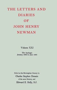 bokomslag The Letters and Diaries of John Henry Newman: Volume XXI: The Apologia: January 1864 to June 1865