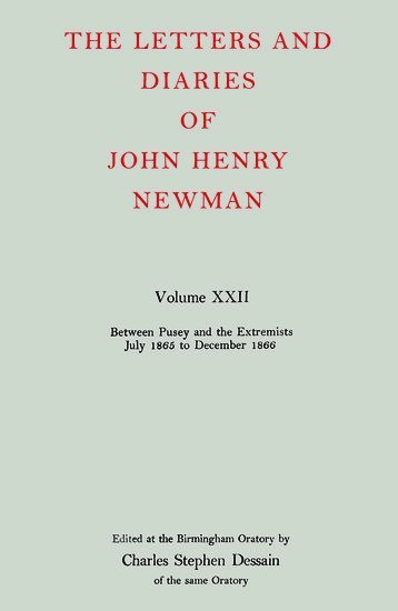 bokomslag The Letters and Diaries of John Henry Newman: Volume XXII: Between Pusey and the Extremists: July 1865 to December 1866