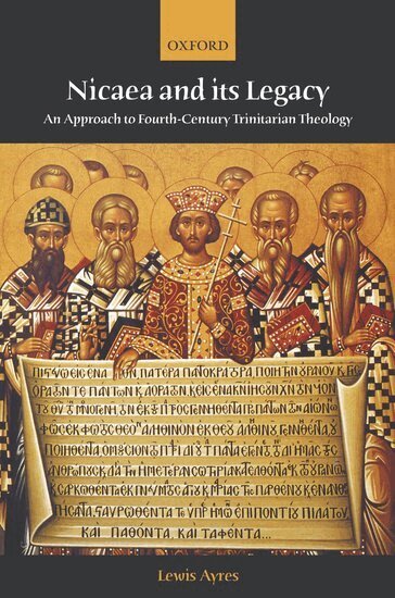 Lewis Ayres - Nicaea and its Legacy, Inbunden