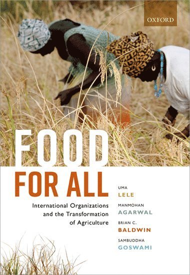 Uma Lele, Manmohan Agarwal, Brian C. Baldwin, Sambuddha Goswami - Food for All, Inbunden