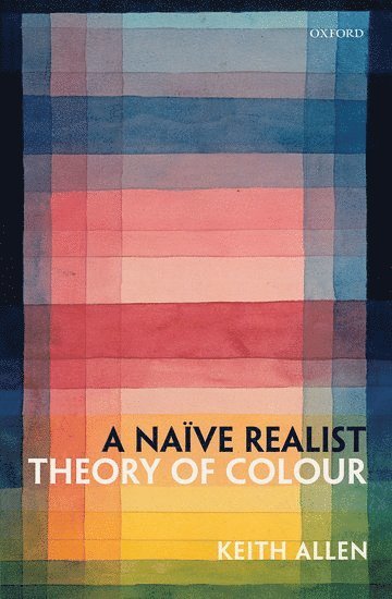 bokomslag A Naïve Realist Theory of Colour