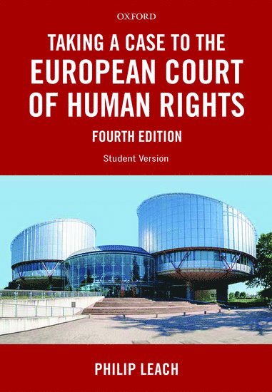 Philip Leach, and Director of the European Human Rights Advocacy Centre (EHRAC) at Middlesex University.) Leach, Philip (Solicitor, Professor of Human Rights Law, Leach, LEACH - Taking a Case to the European Court of Human Rights, Häftad