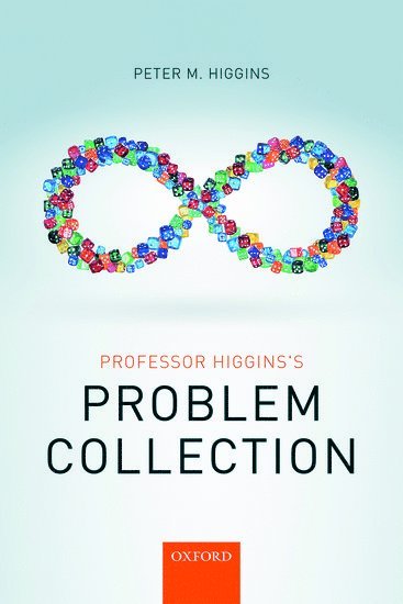 Peter M. Higgins, University of Essex) Higgins, Peter M. (Professor in Pure Mathematics, Professor in Pure Mathematics, Peter M Higgins - Professor Higgins's Problem Collection, Häftad