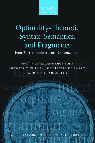 Géraldine Legendre, Michael T. Putnam, Henriëtte de Swart, Erin Zaroukian - Optimality Theoretic Syntax, Semantics, and Pragmatics, Inbunden