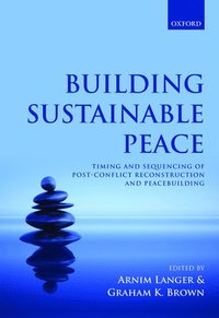 bokomslag Building Sustainable Peace: Timing and Sequencing of Post-Conflict Reconstruction and Peacebuilding