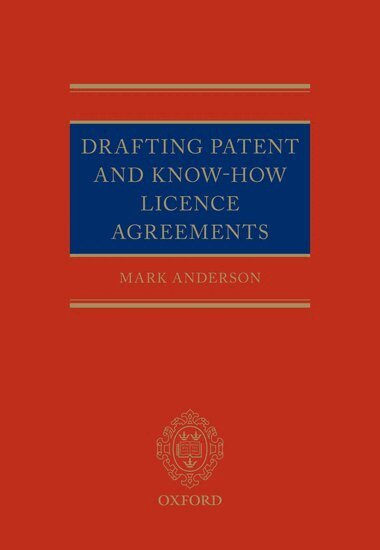 Mark Anderson - Drafting Patent and Know-How Licencing Agreements, Inbunden