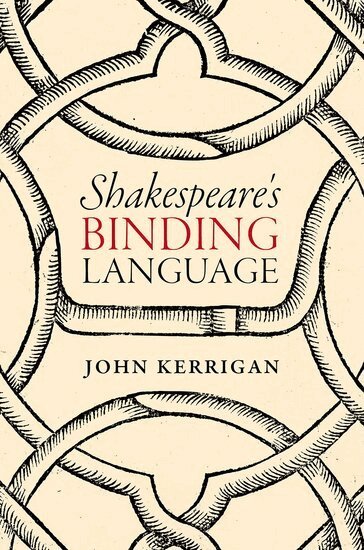 John Kerrigan - Shakespeare's Binding Language, Inbunden