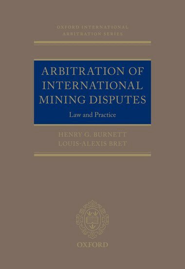 Henry G. Burnett, Louis-Alexis Bret - Arbitration of International Mining Disputes, Inbunden