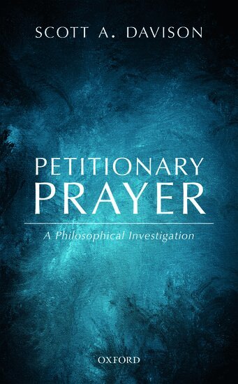 Scott A. Davison - Petitionary Prayer, Inbunden