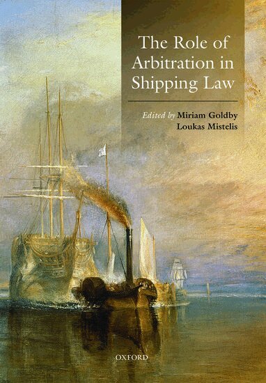Miriam Goldby, Loukas Mistelis - The Role of Arbitration in Shipping Law, Inbunden